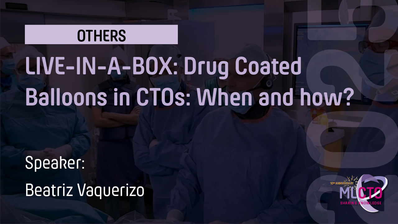 LIVE-IN-A-BOX: Drug Coated Balloons in CTOs: When and how?